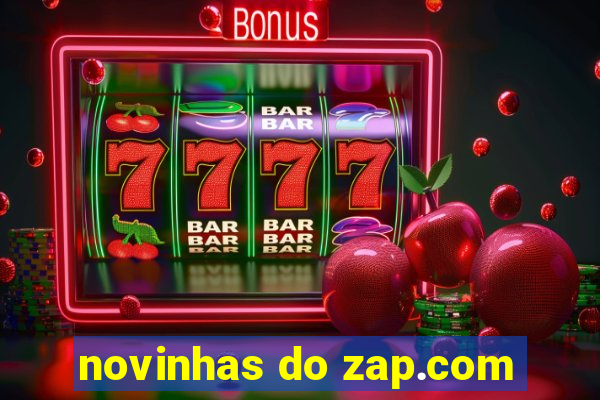 novinhas do zap.com